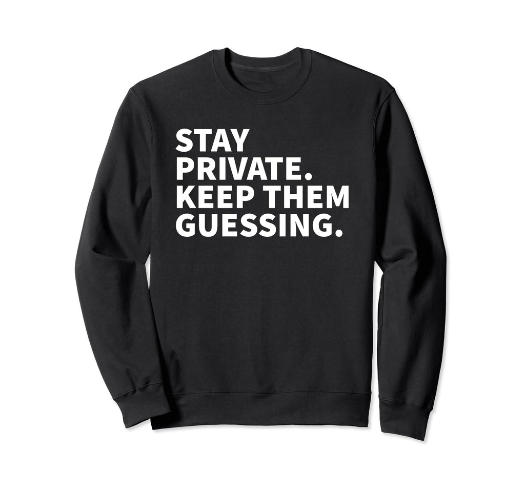 Stay Private Keep Them Guessing Y2K Sweatshirt - Trendy Graphic Unisex - T-Shirt, Sweatshirt, Hoodie