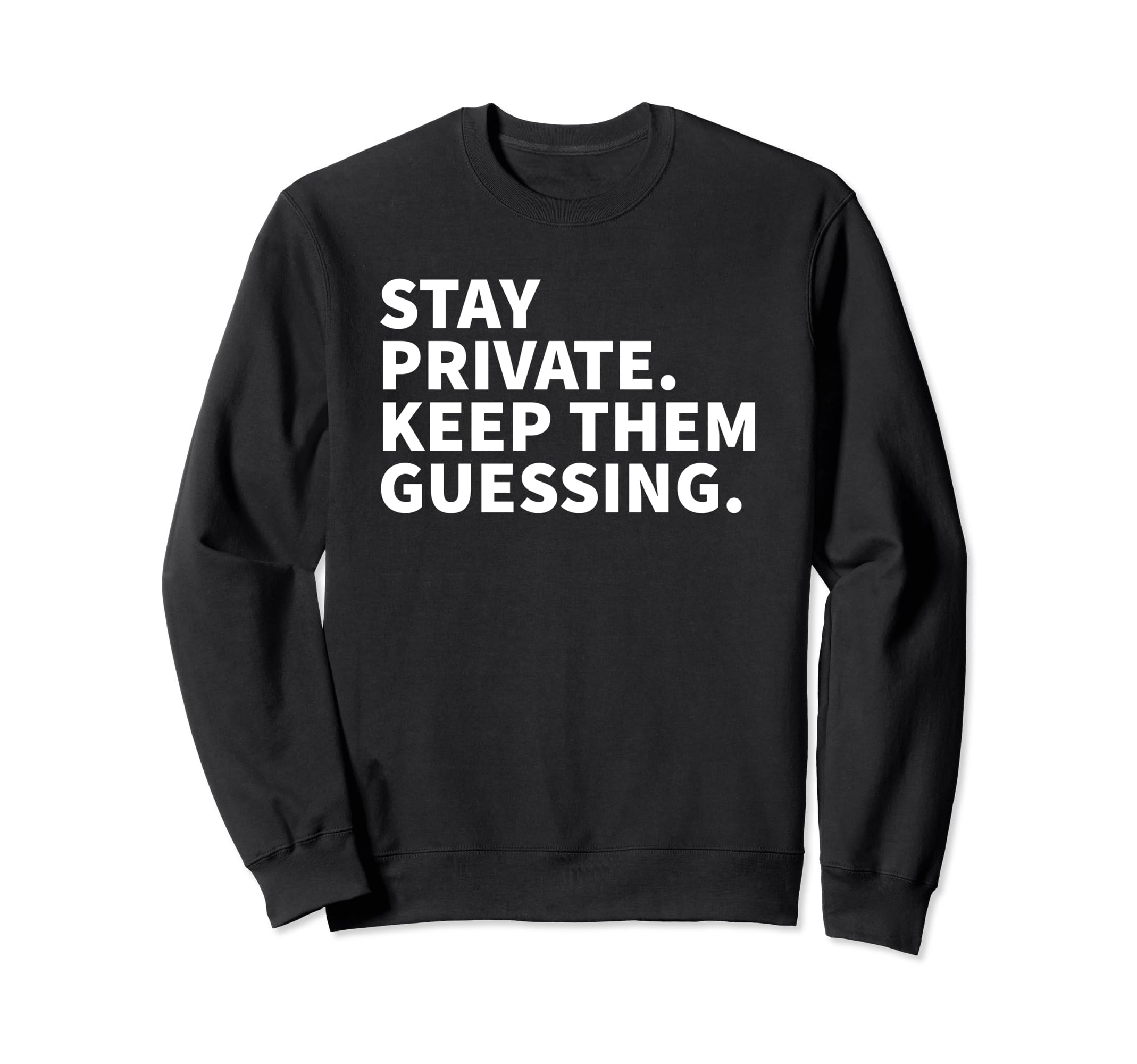 Stay Private Keep Them Guessing Y2K Sweatshirt - Trendy Graphic Unisex - T-Shirt, Sweatshirt, Hoodie