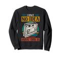 I Have No What This Is 70S 80S Funny Sweatshirt - Graphic Print for Adults - T-Shirt, Sweatshirt, Hoodie