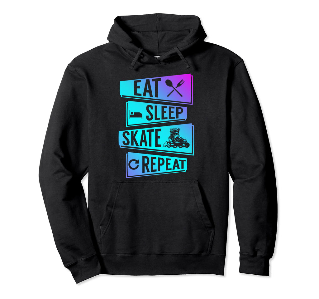 Eat Sleep Skate Repeat Roller Hoodie - Fun Novelty Design Men Women - T-Shirt, Sweatshirt, Hoodie
