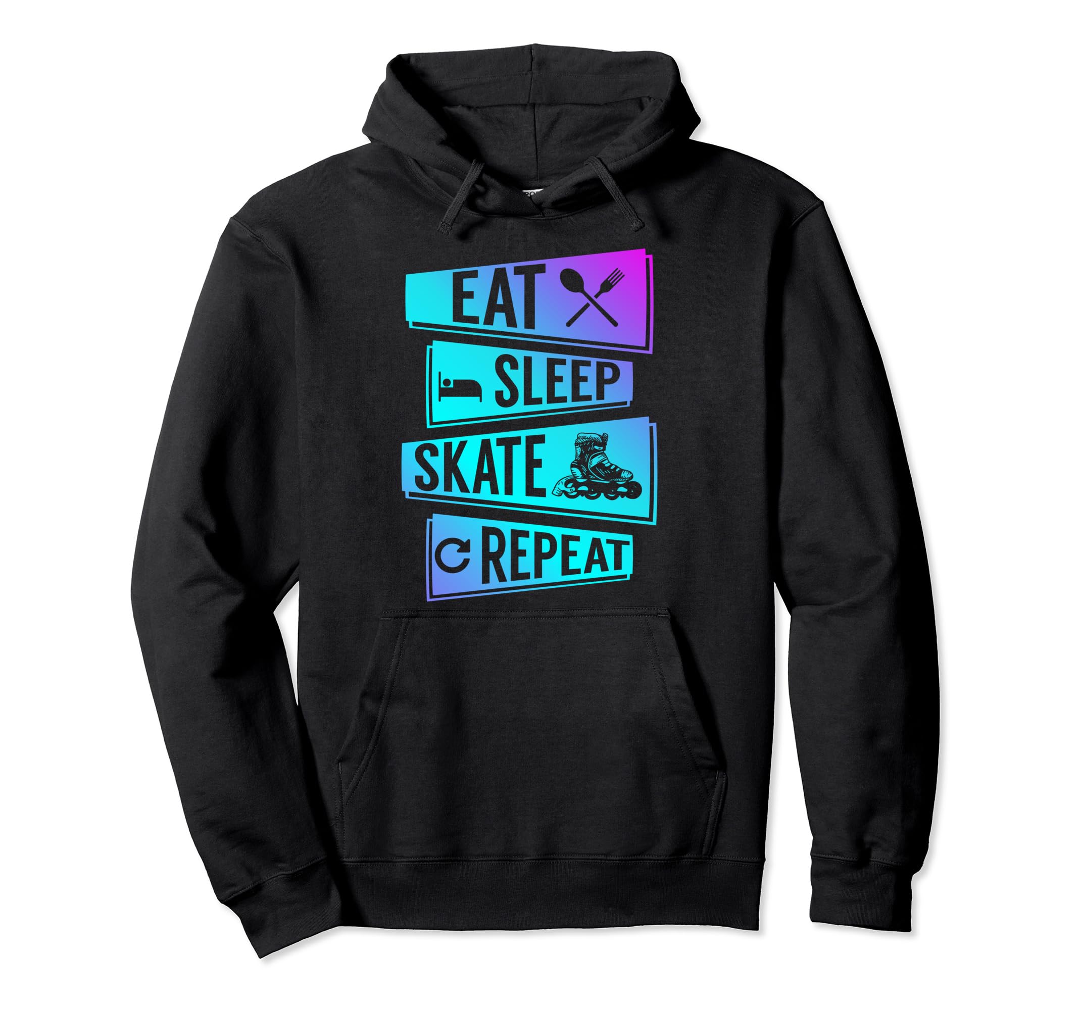 Eat Sleep Skate Repeat Roller Hoodie - Fun Novelty Design Men Women - T-Shirt, Sweatshirt, Hoodie