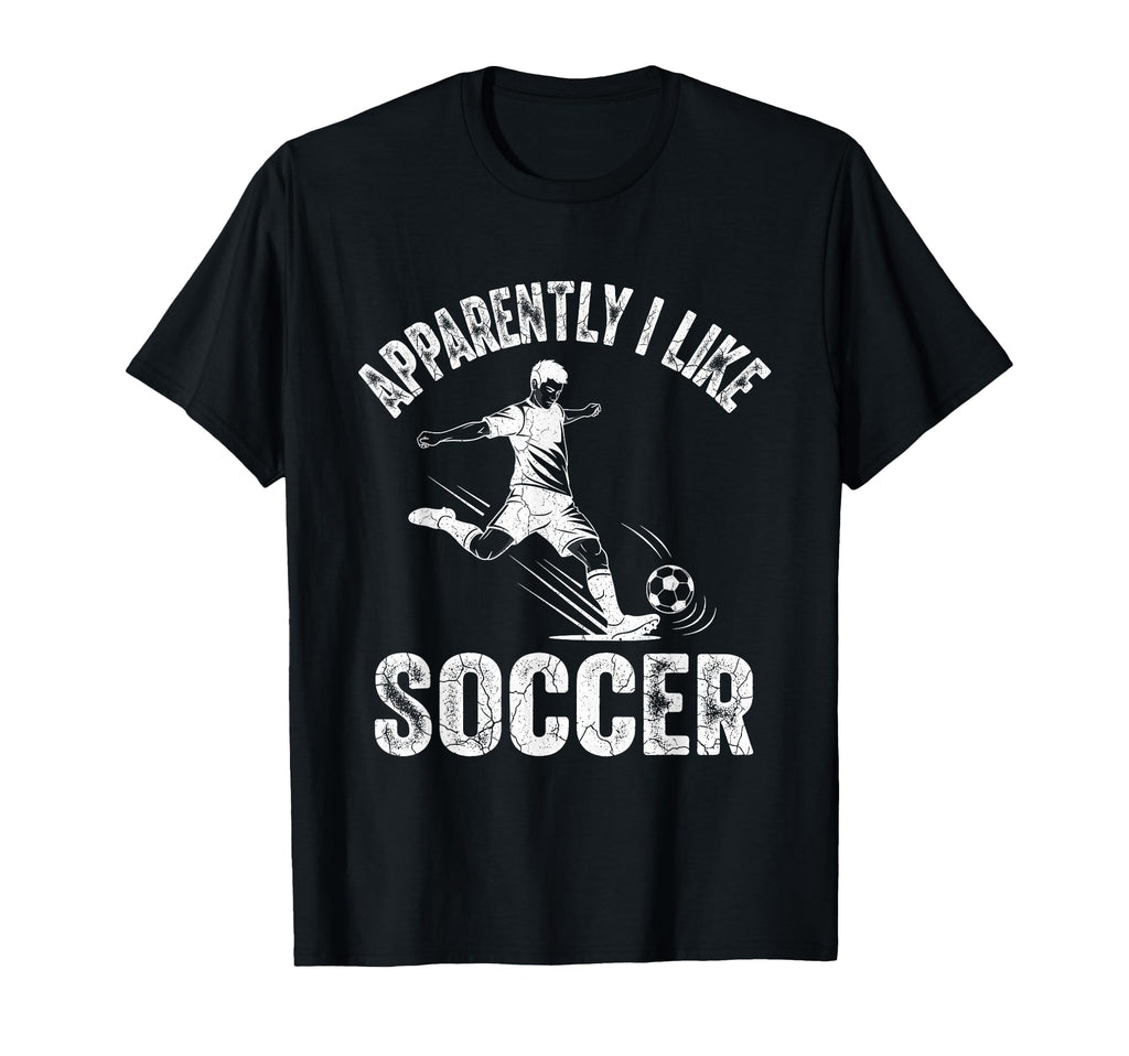 Apparently I Like Soccer Season Funny T-Shirt - Unique Graphic for Adults - T-Shirt, Sweatshirt, Hoodie