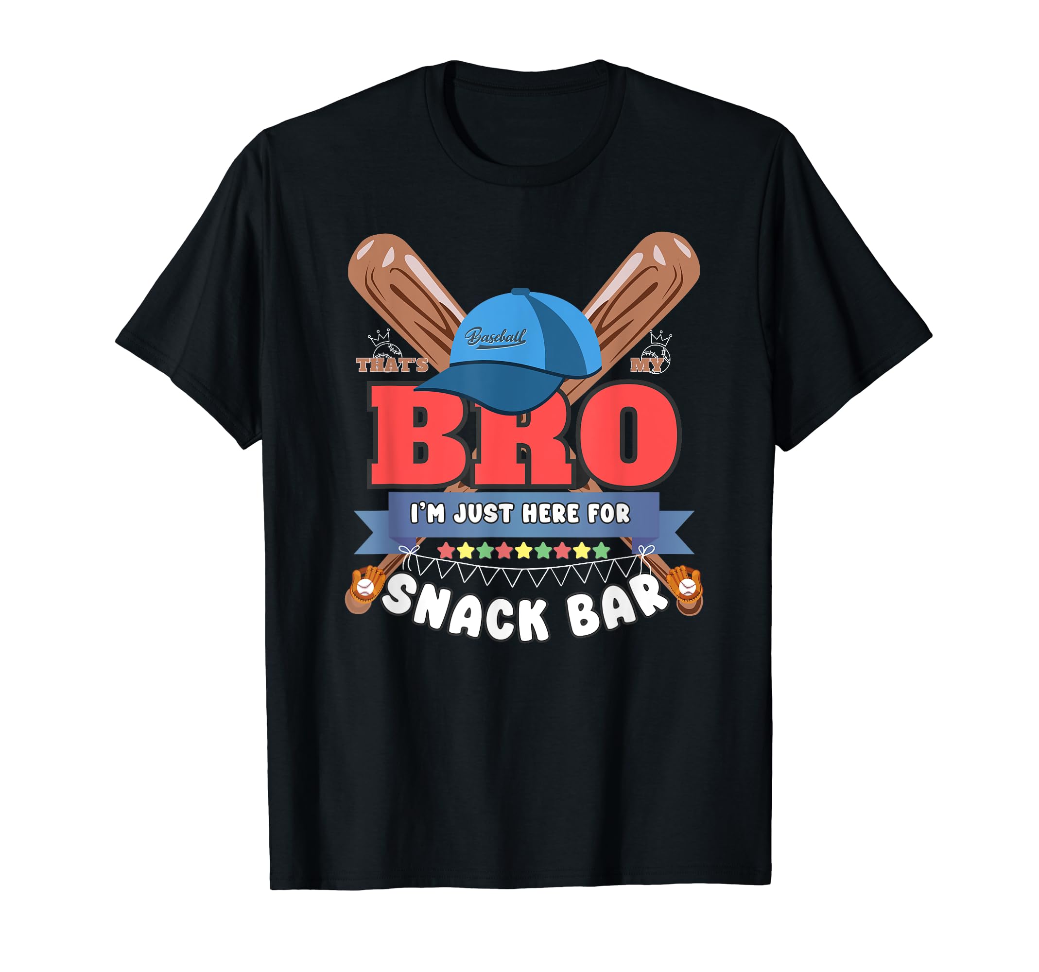 Thats My Bro Im Just Here Snack Bar T-Shirt - Novelty Apparel Men Women - T-Shirt, Sweatshirt, Hoodie