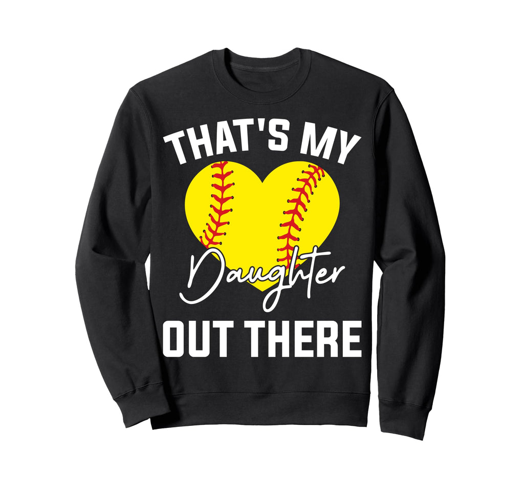 Thats My Daughter Out There Funny Sweatshirt - Graphic Print Men Women - T-Shirt, Sweatshirt, Hoodie