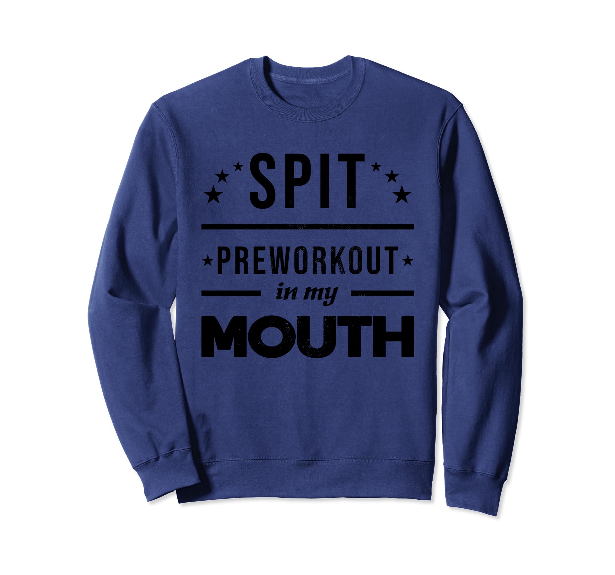 Spit Preworkout My Mouth Distressed Sweatshirt - Unique Graphic Unisex - T-Shirt, Sweatshirt, Hoodie