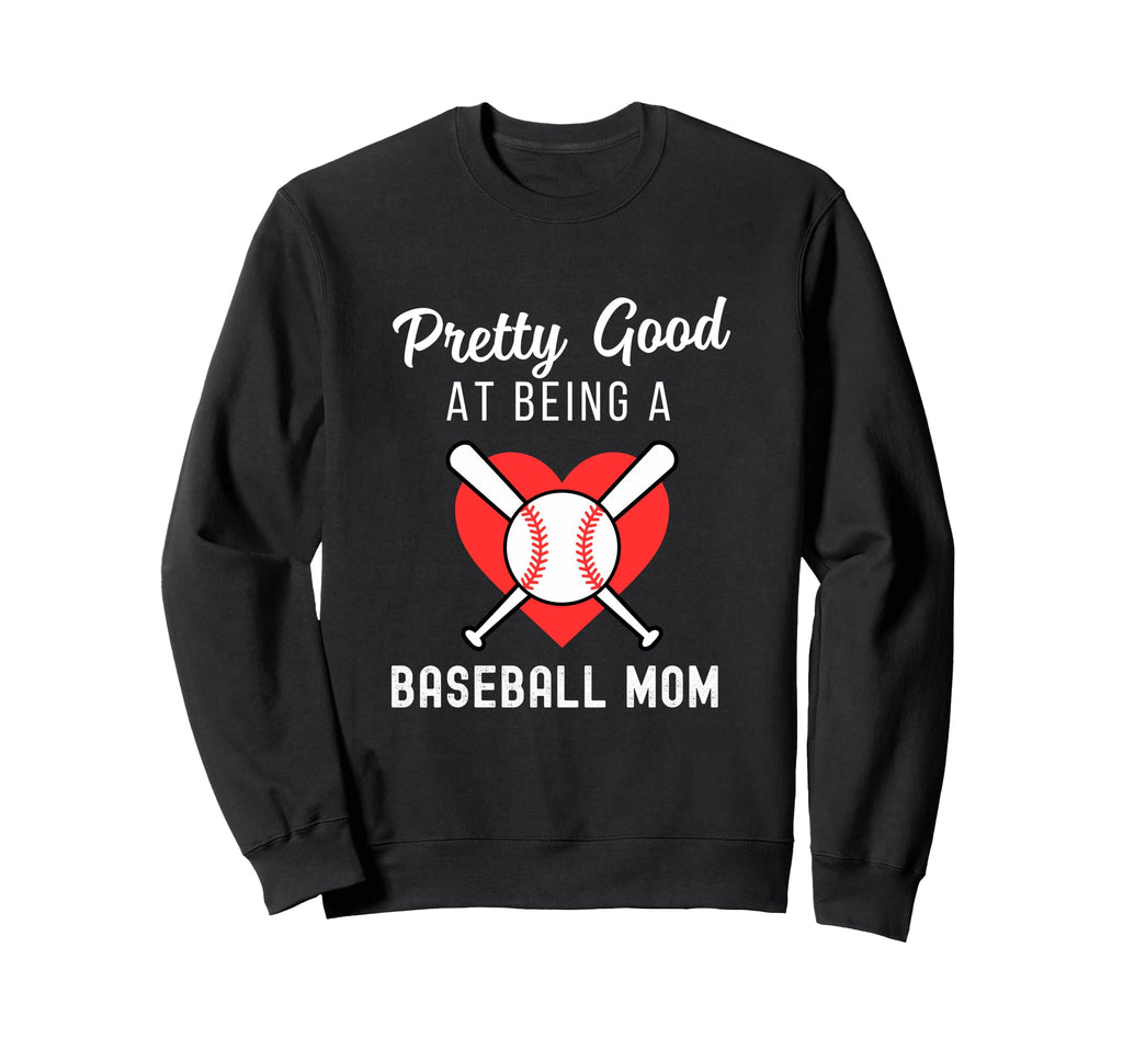 Baseball Mom Life Pretty Good Sweatshirt - Minimalist Print for Adults - T-Shirt, Sweatshirt, Hoodie