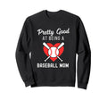 Baseball Mom Life Pretty Good Sweatshirt - Minimalist Print for Adults - T-Shirt, Sweatshirt, Hoodie