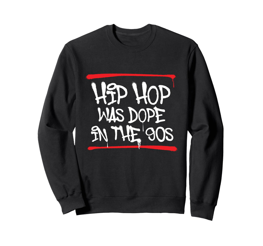 Hip Hop Was Dope 90S 80S 90S Old Sweatshirt - Novelty Apparel for Adults - T-Shirt, Sweatshirt, Hoodie