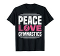 Peace Love Gymnastics Gymnastics T-Shirt - Streetwear Style for Adults - T-Shirt, Sweatshirt, Hoodie