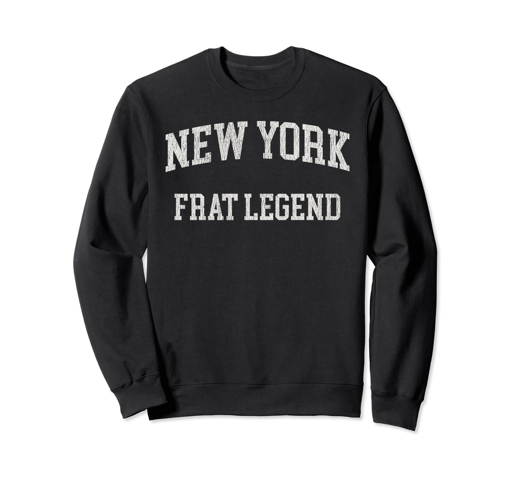 New York Frat Legend Funny Sweatshirt - Aesthetic Graphic for Adults - T-Shirt, Sweatshirt, Hoodie