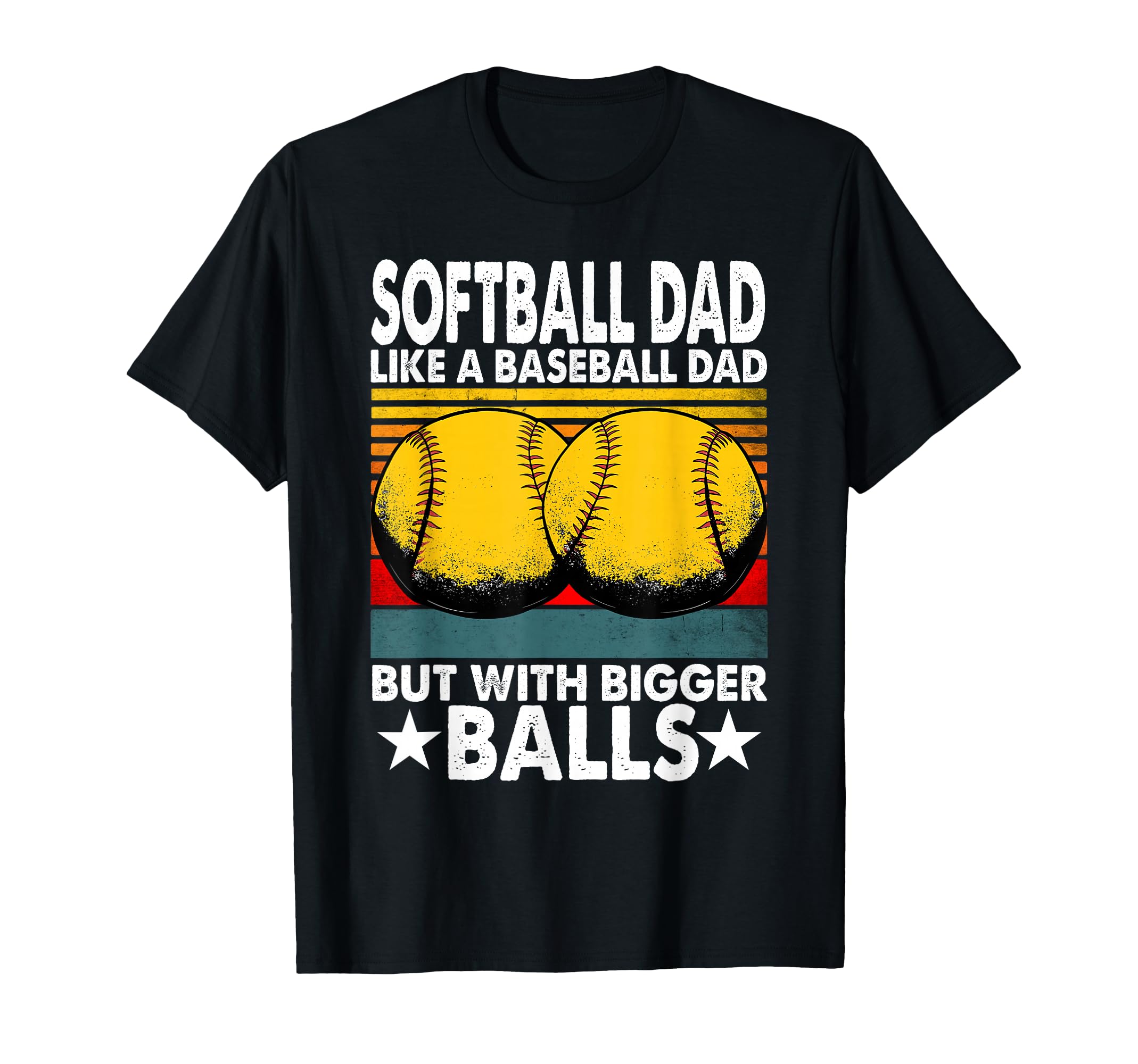 Softball Dad Like Baseball Dad T-Shirt - Casual Everyday Wear for Adults - T-Shirt, Sweatshirt, Hoodie