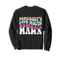 Somebodys Loudmouth Baseball Mama Sweatshirt - Unique Graphic Men Women - T-Shirt, Sweatshirt, Hoodie