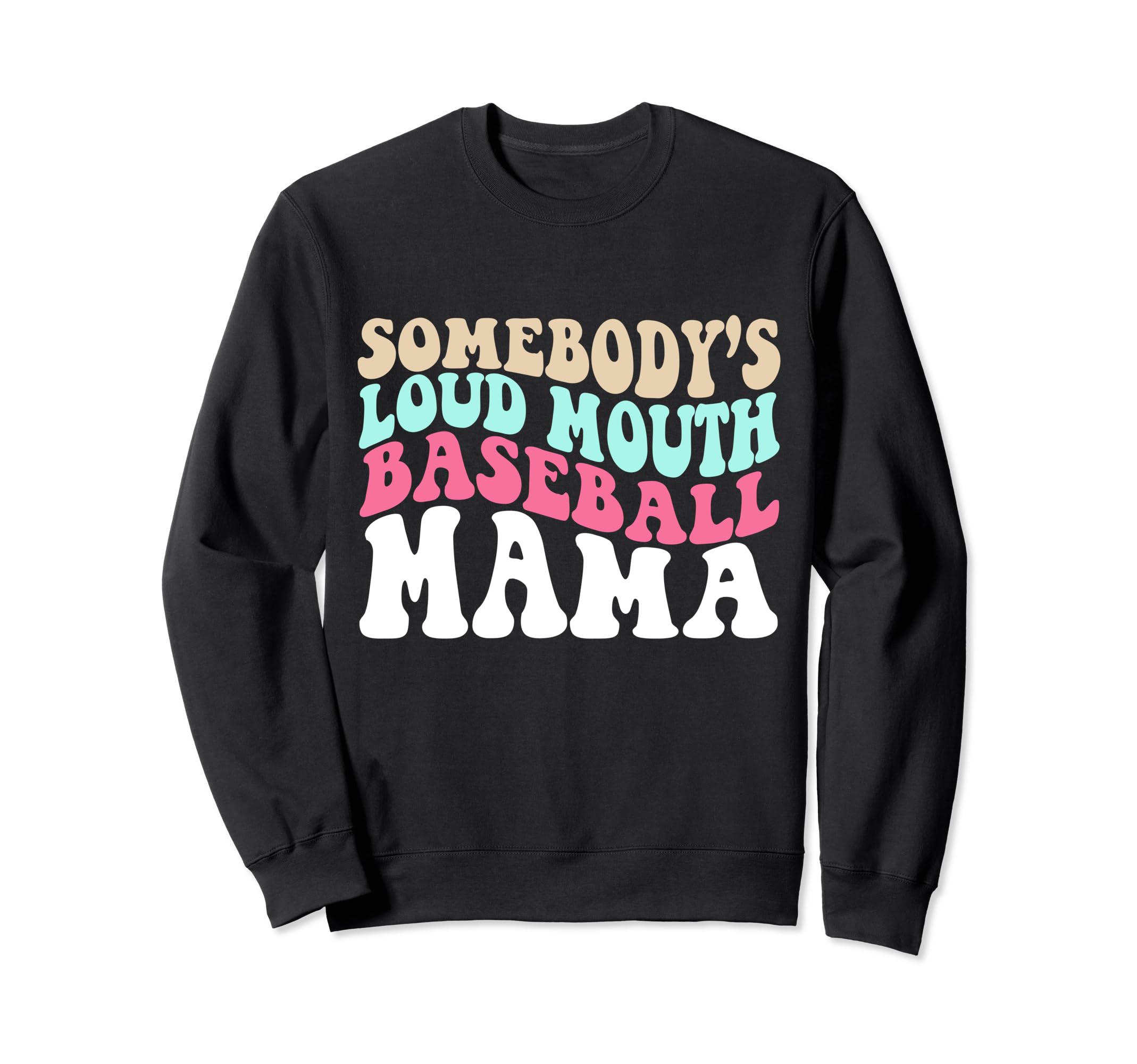 Somebodys Loudmouth Baseball Mama Sweatshirt - Unique Graphic Men Women - T-Shirt, Sweatshirt, Hoodie