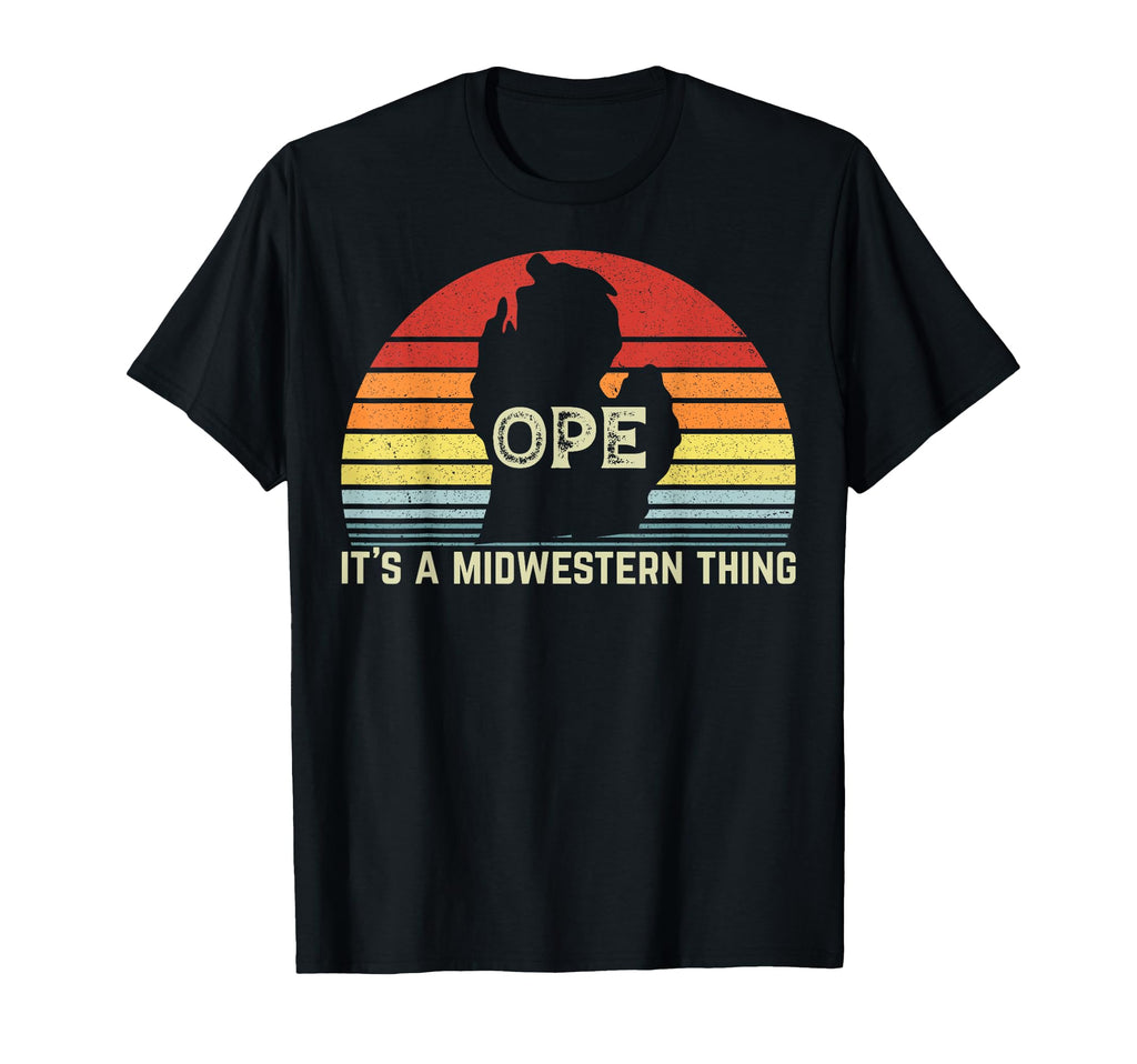 Ope Its Midwestern Thing Michigan T-Shirt - Trendy Graphic Unisex - T-Shirt, Sweatshirt, Hoodie