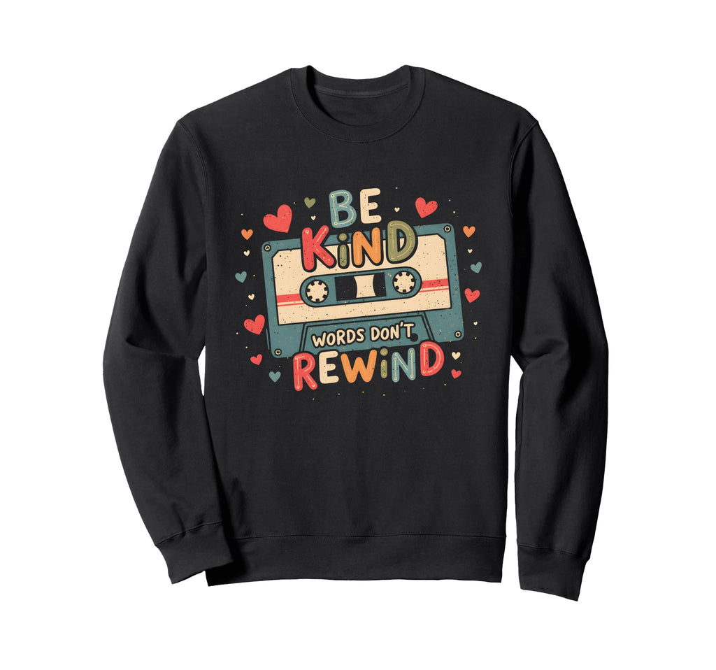 Typography Be Kind Words Dont Sweatshirt - Custom Art Print for Adults - T-Shirt, Sweatshirt, Hoodie