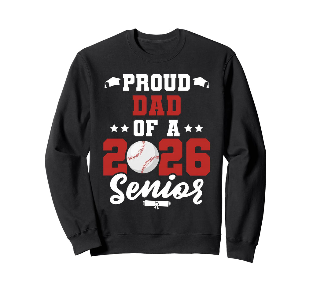 Class 2026 Senior Year Baseball Dad Sweatshirt - Unique Graphic for Adults - T-Shirt, Sweatshirt, Hoodie