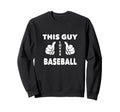 This Guy Loves Baseball Sweatshirt - Casual Everyday Wear for Adults - T-Shirt, Sweatshirt, Hoodie
