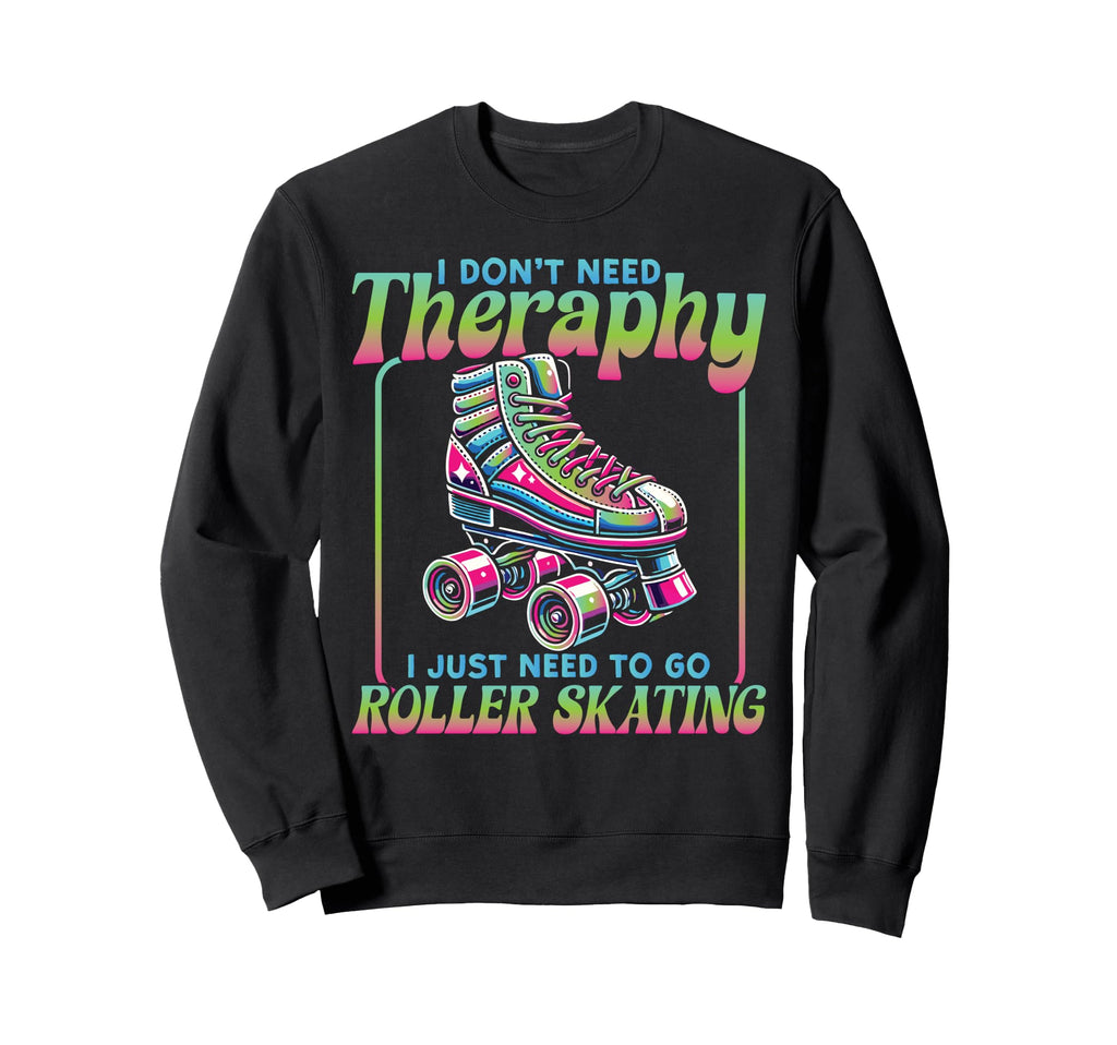 Roller Skating Skate 1970S I Dont Sweatshirt - Aesthetic Graphic Unisex - T-Shirt, Sweatshirt, Hoodie