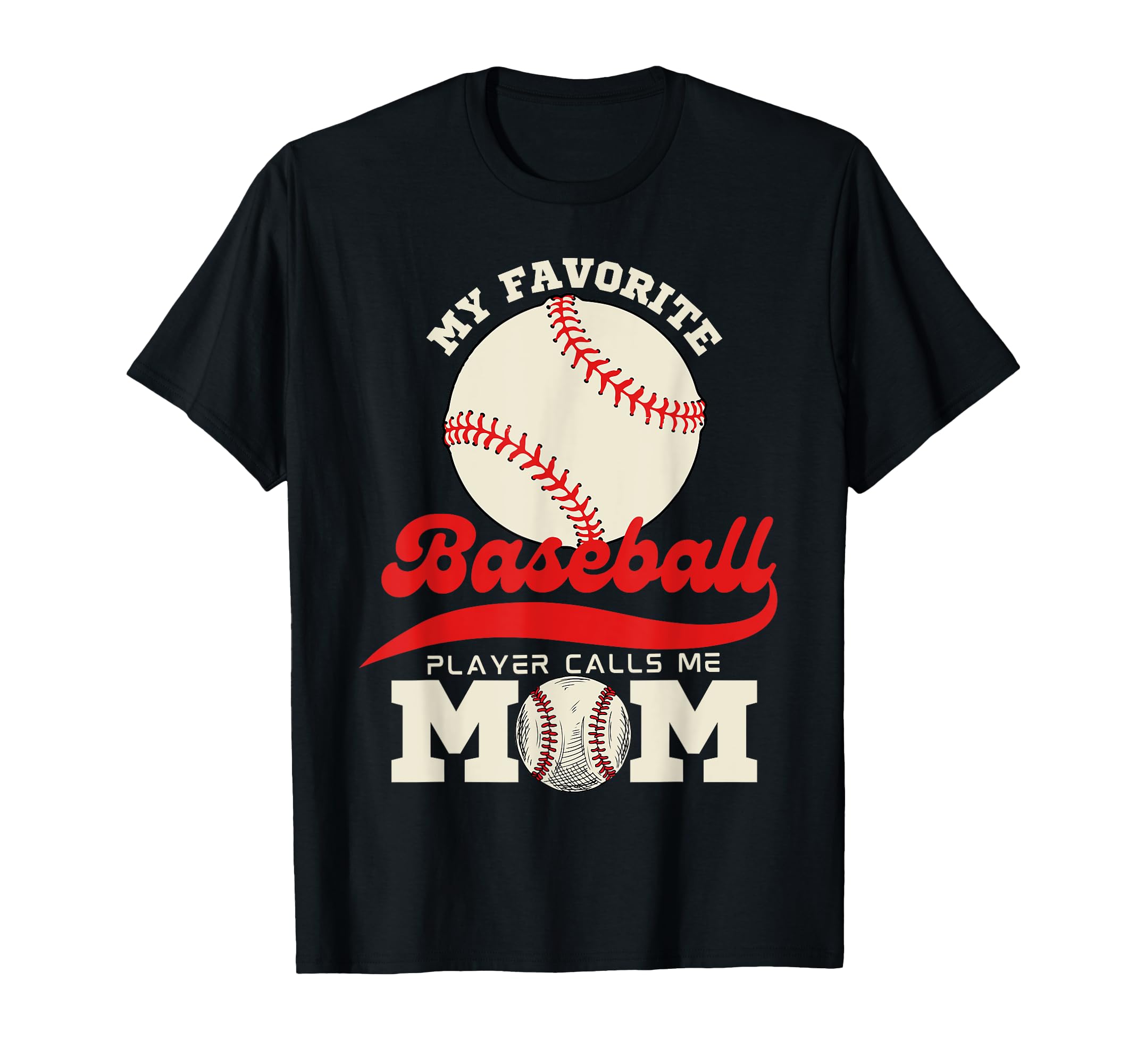 My Favorite Baseball Player Calls Me T-Shirt - Unique Graphic Men Women - T-Shirt, Sweatshirt, Hoodie