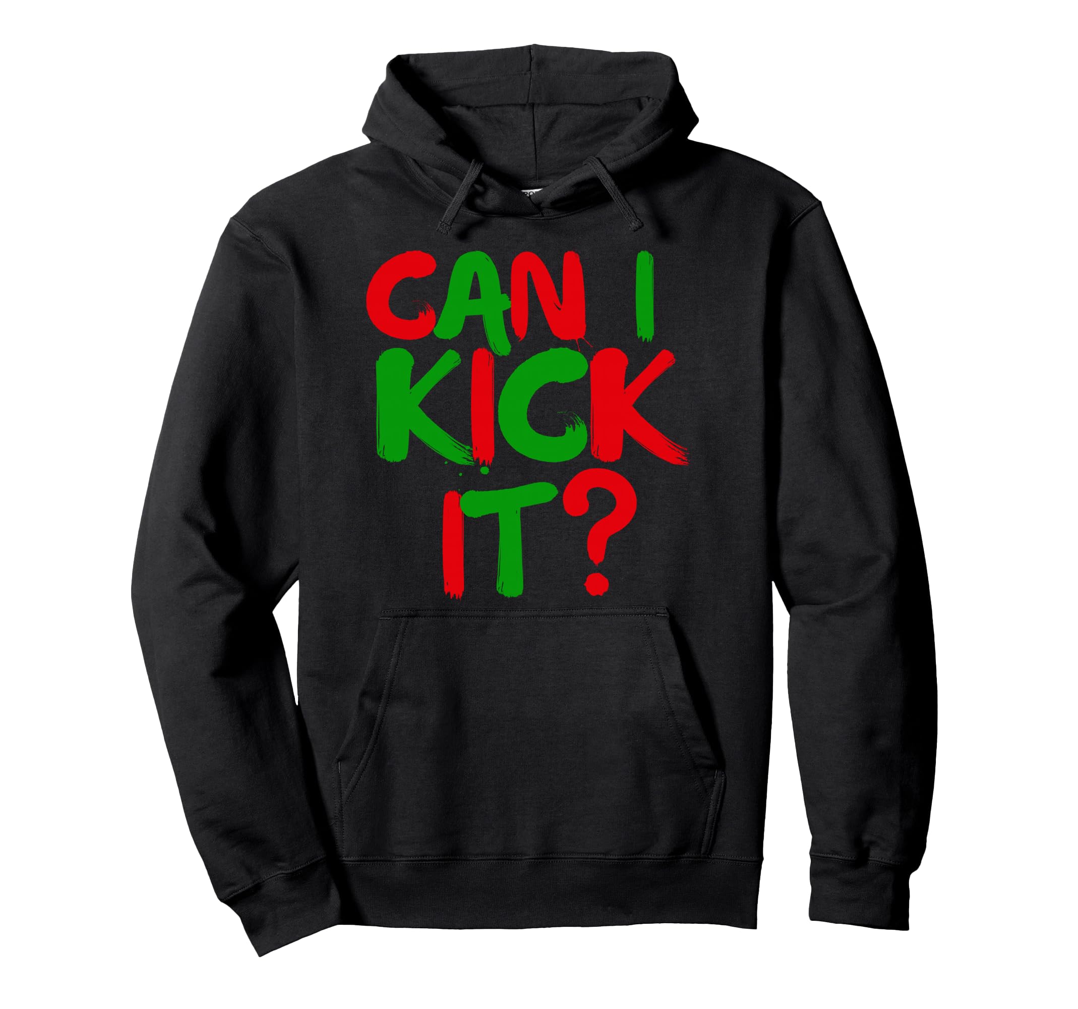 Can I Kick It Novelty Hip Hop Can I Kick Hoodie - Streetwear Style Unisex - T-Shirt, Sweatshirt, Hoodie