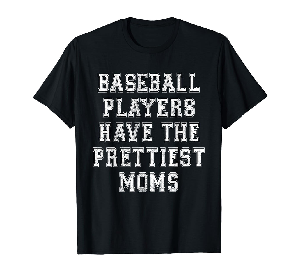 Baseball Players Have Prettiest Moms T-Shirt - Minimalist Print Men Women - T-Shirt, Sweatshirt, Hoodie