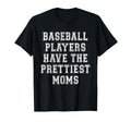 Baseball Players Have Prettiest Moms T-Shirt - Minimalist Print Men Women - T-Shirt, Sweatshirt, Hoodie
