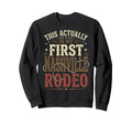 Funny My First Rodeo Nashville Sweatshirt - Fun Novelty Design Men Women - T-Shirt, Sweatshirt, Hoodie