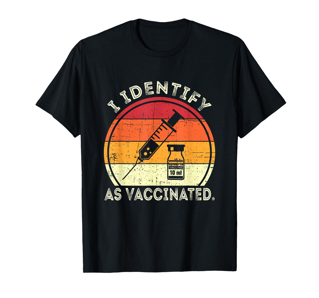 I Identify As Vaccinated Vaccine T-Shirt - Streetwear Style for Adults - T-Shirt, Sweatshirt, Hoodie