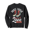 Skate Tough Love Enough Roller Derby Sweatshirt - Unique Graphic Unisex - T-Shirt, Sweatshirt, Hoodie