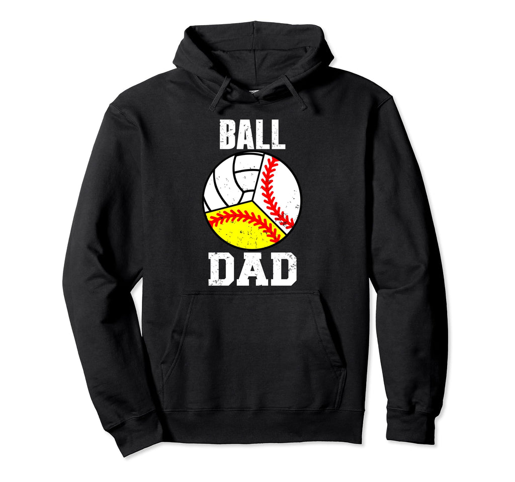 Ball Dad Funny Baseball Softball Volleyball Hoodie - Trendy Graphic Unisex - T-Shirt, Sweatshirt, Hoodie