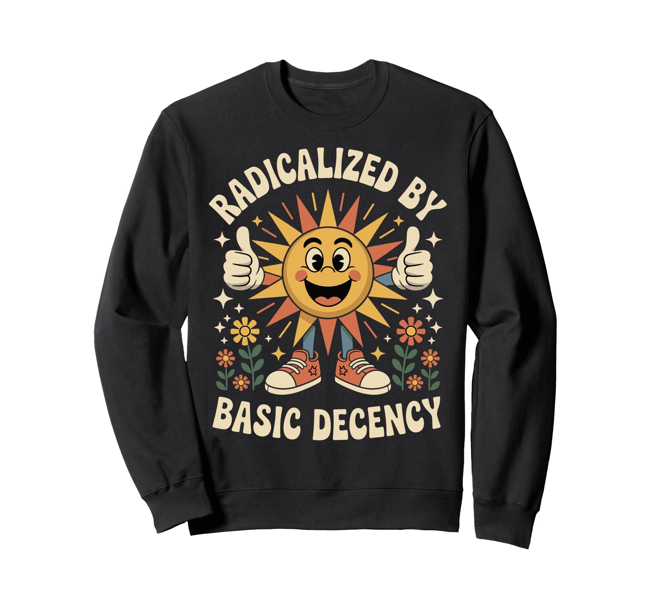 Sun Radicalized Basic Decency Groovy Sweatshirt - Novelty Apparel Unisex - T-Shirt, Sweatshirt, Hoodie