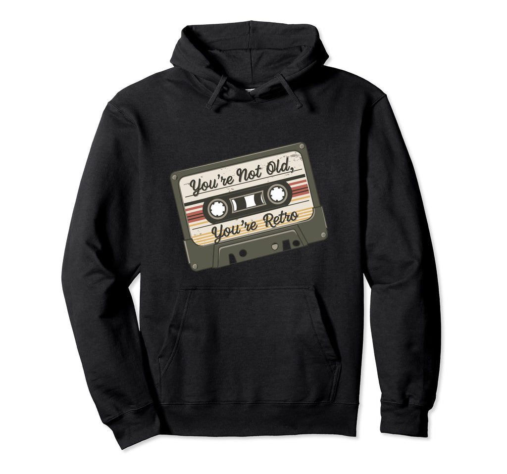 Youre Not Old Youre Cassette Tape Hoodie - Aesthetic Graphic Men Women - T-Shirt, Sweatshirt, Hoodie
