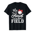 My Heart Is That Field Baseball Mom T-Shirt - Novelty Apparel Unisex - T-Shirt, Sweatshirt, Hoodie