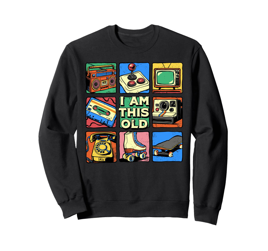 I Am This Old Nostalgia 80S 90S Sweatshirt - Custom Art Print Unisex - T-Shirt, Sweatshirt, Hoodie