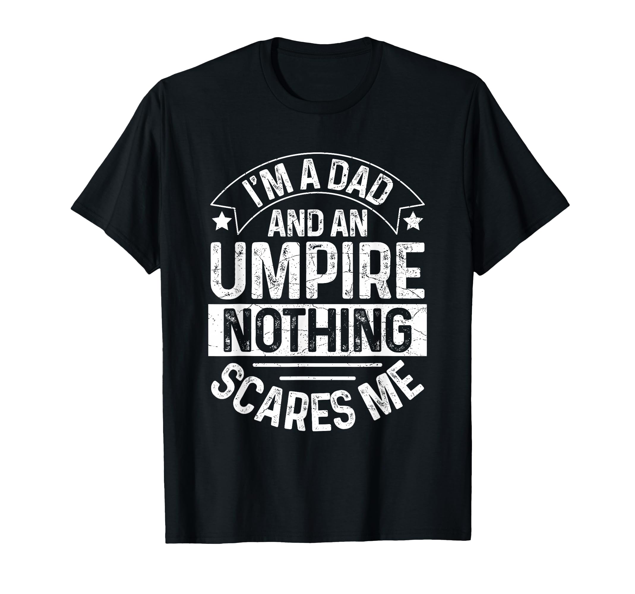 Umpire Funny Baseball Umpire Dad T-Shirt - Streetwear Style Unisex - T-Shirt, Sweatshirt, Hoodie