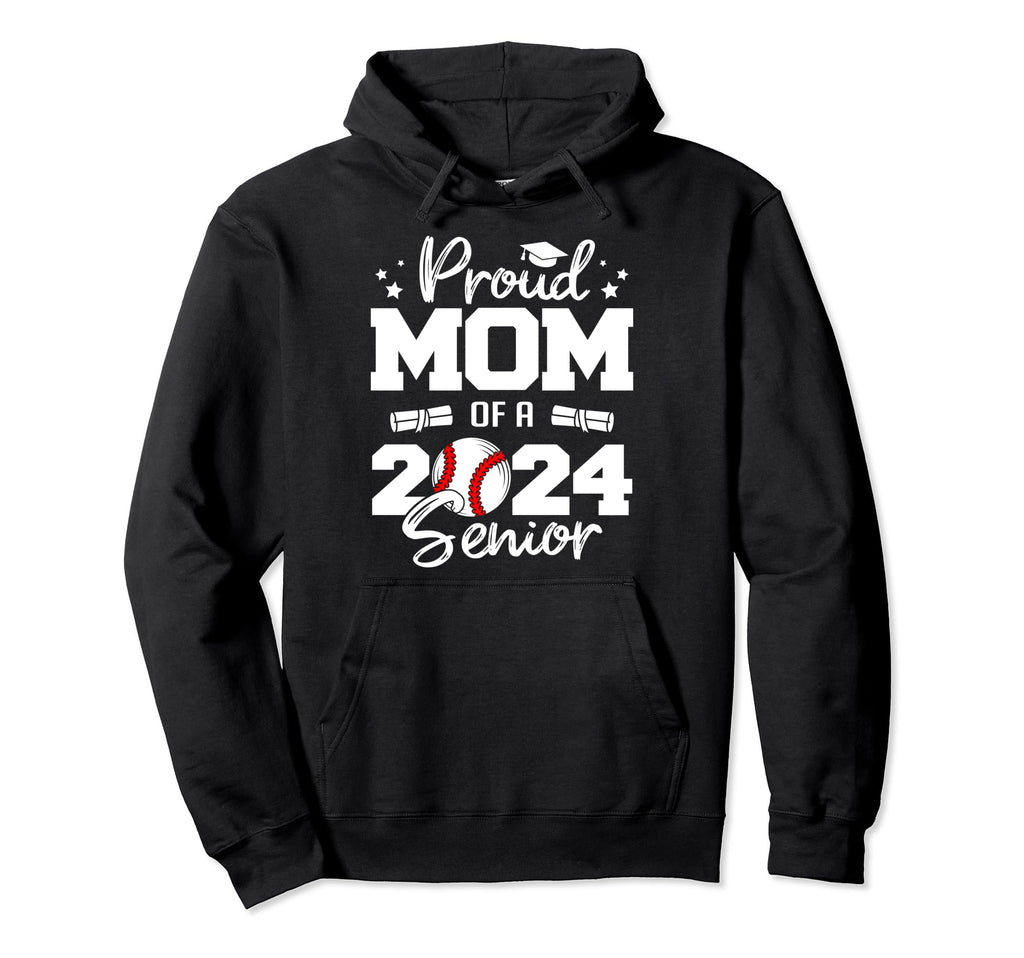 Proud Mom 2024 Senior Funny Baseball Mom Hoodie - Unique Graphic Men Women - T-Shirt, Sweatshirt, Hoodie