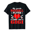 My Favorite Baseball Player Calls Me Gigi T-Shirt - Graphic Print Unisex - T-Shirt, Sweatshirt, Hoodie
