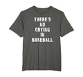 Theres No Crying Baseball Funny T-Shirt - Aesthetic Graphic Unisex - T-Shirt, Sweatshirt, Hoodie