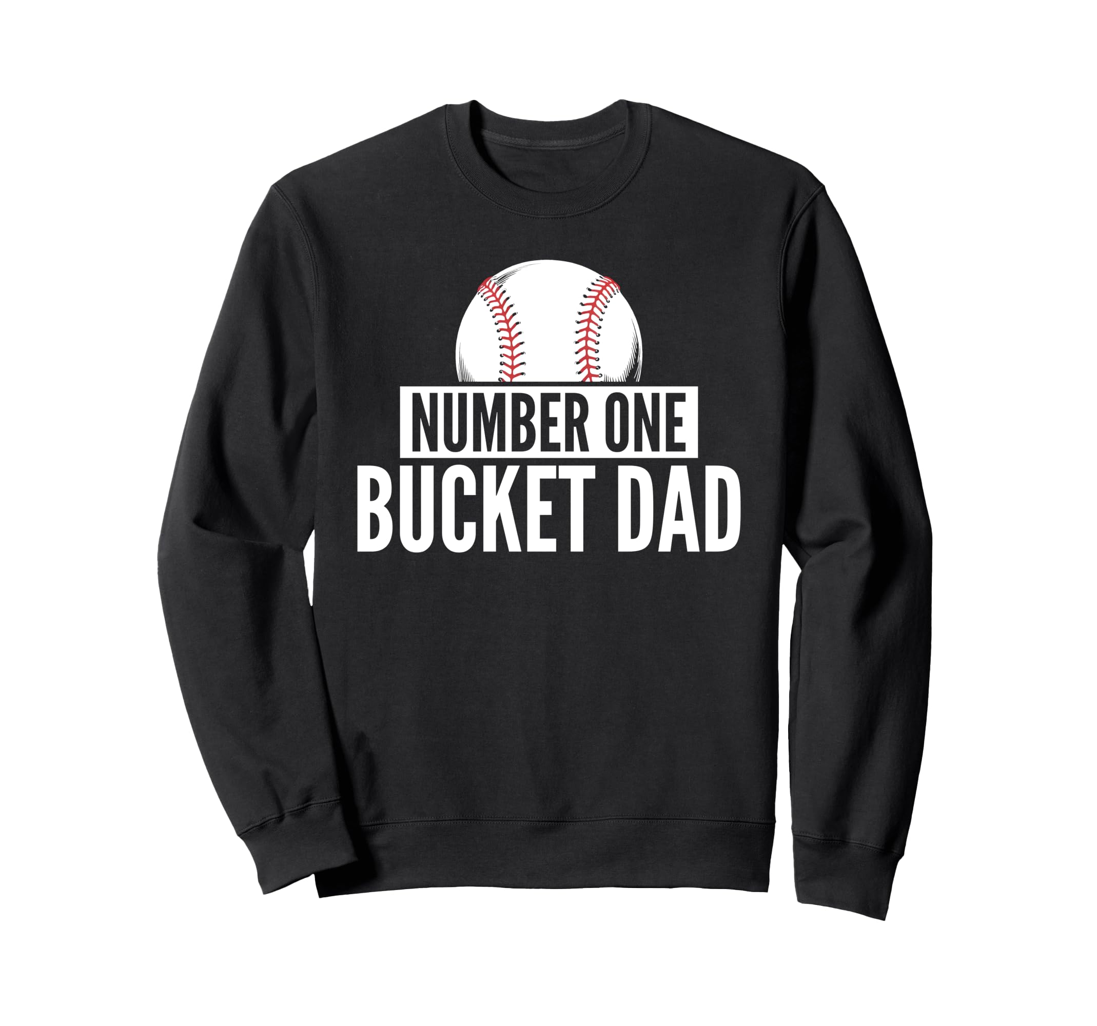 Number One Bucket Dad Baseball Sweatshirt - Novelty Apparel for Adults - T-Shirt, Sweatshirt, Hoodie