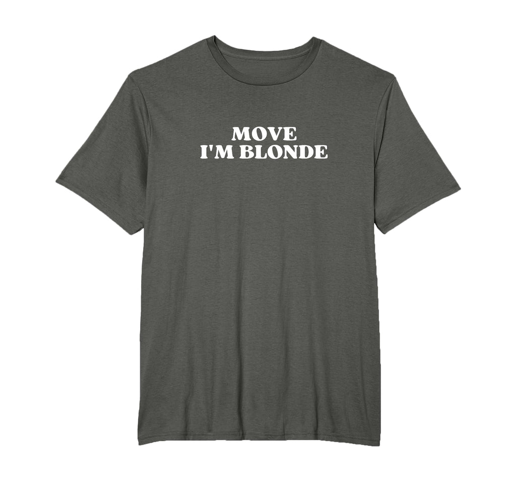 Move Im Blonde Y2K Aesthetic T-Shirt - Streetwear Style Men Women - T-Shirt, Sweatshirt, Hoodie