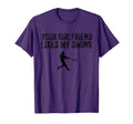 Baseball Your Girlfriend Likes My T-Shirt - Fun Novelty Design Men Women - T-Shirt, Sweatshirt, Hoodie