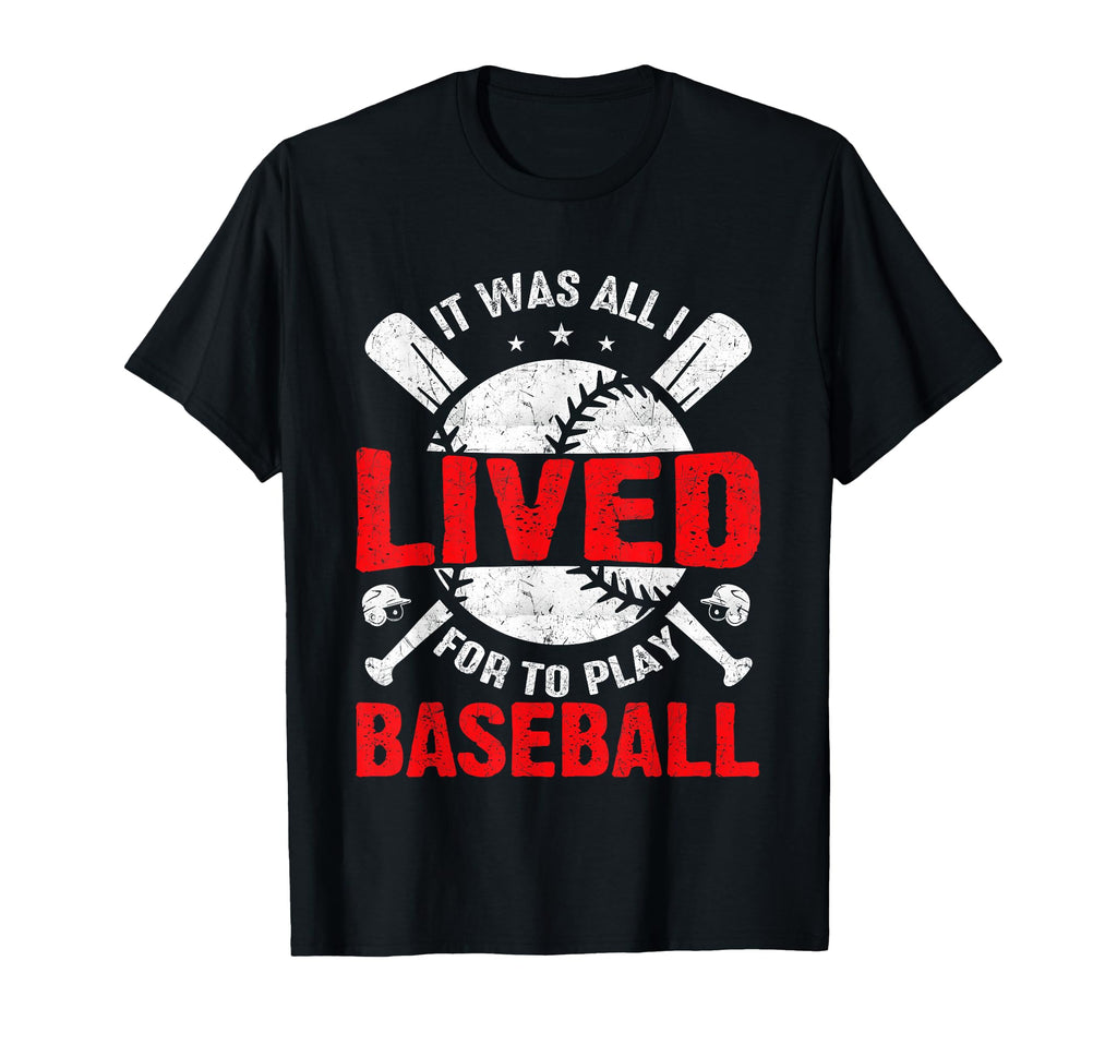I Lived To Play Baseball Baseball T-Shirt - Graphic Print for Adults - T-Shirt, Sweatshirt, Hoodie