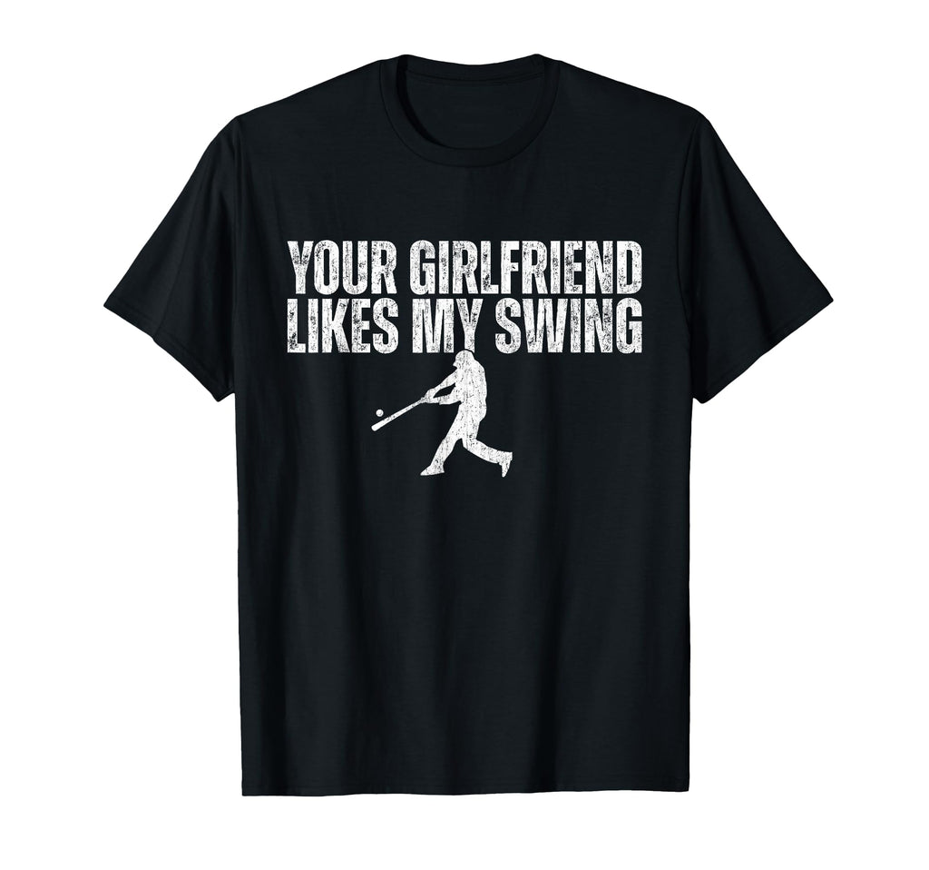 Your Girlfriend Likes My Swing Funny T-Shirt - Unique Graphic Unisex - T-Shirt, Sweatshirt, Hoodie