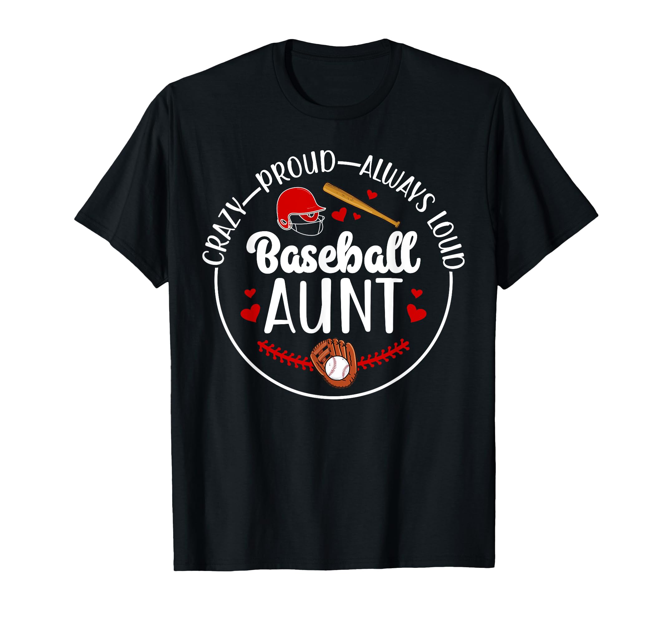 Crazy Proud Baseball Aunt Baseball T-Shirt - Trendy Graphic Men Women - T-Shirt, Sweatshirt, Hoodie