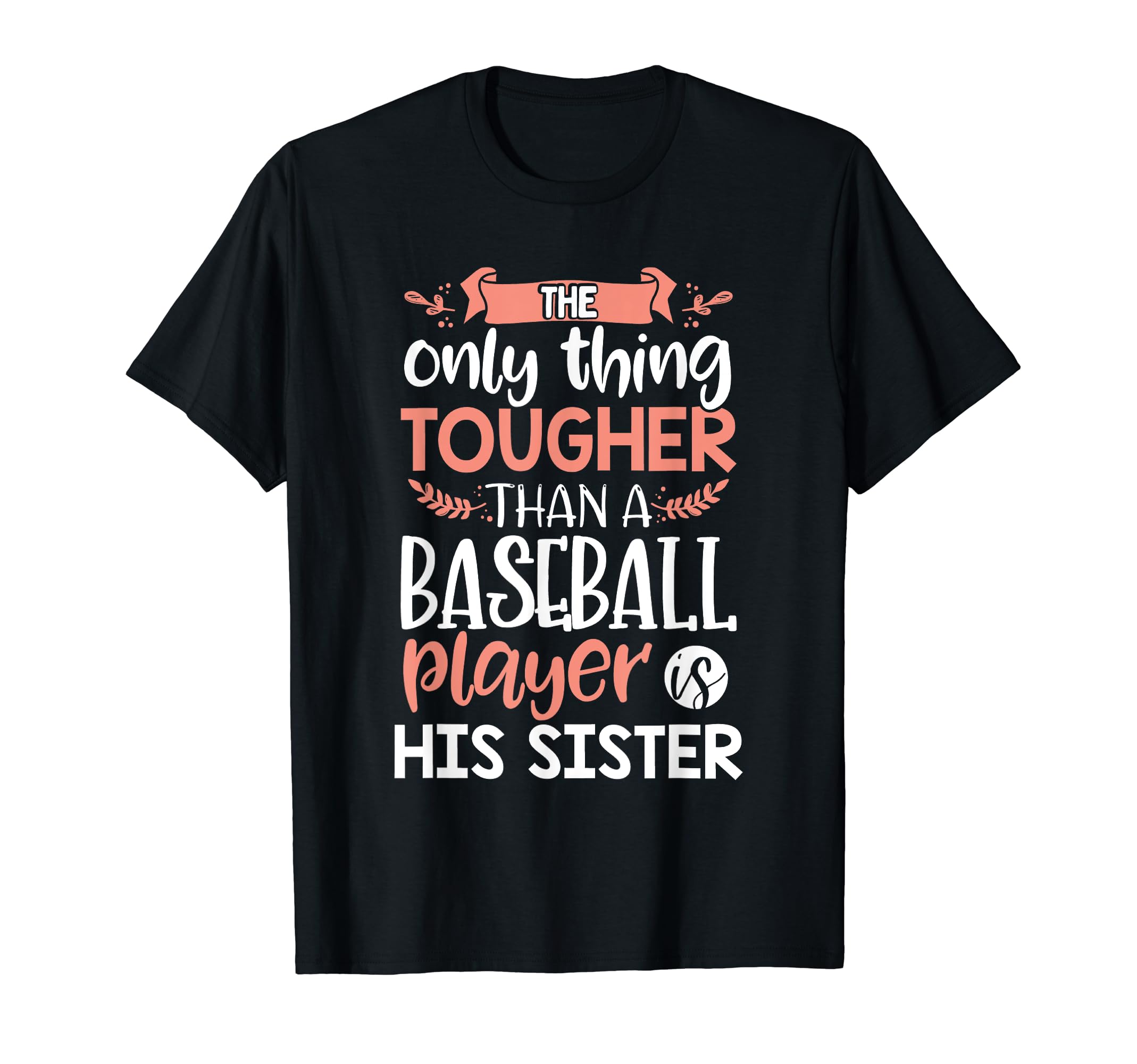 Only Thing Tougher Than Baseball Player T-Shirt - Trendy Graphic Men Women - T-Shirt, Sweatshirt, Hoodie