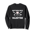 Matthew Boyd Is My Valentine Detroit Sweatshirt - Graphic Print Men Women - T-Shirt, Sweatshirt, Hoodie