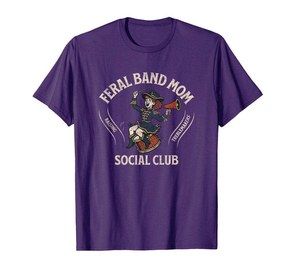 Feral Band Mom Social Club Marching Band T-Shirt - Streetwear Style Unisex - T-Shirt, Sweatshirt, Hoodie