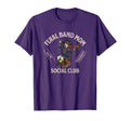 Feral Band Mom Social Club Marching Band T-Shirt - Streetwear Style Unisex - T-Shirt, Sweatshirt, Hoodie