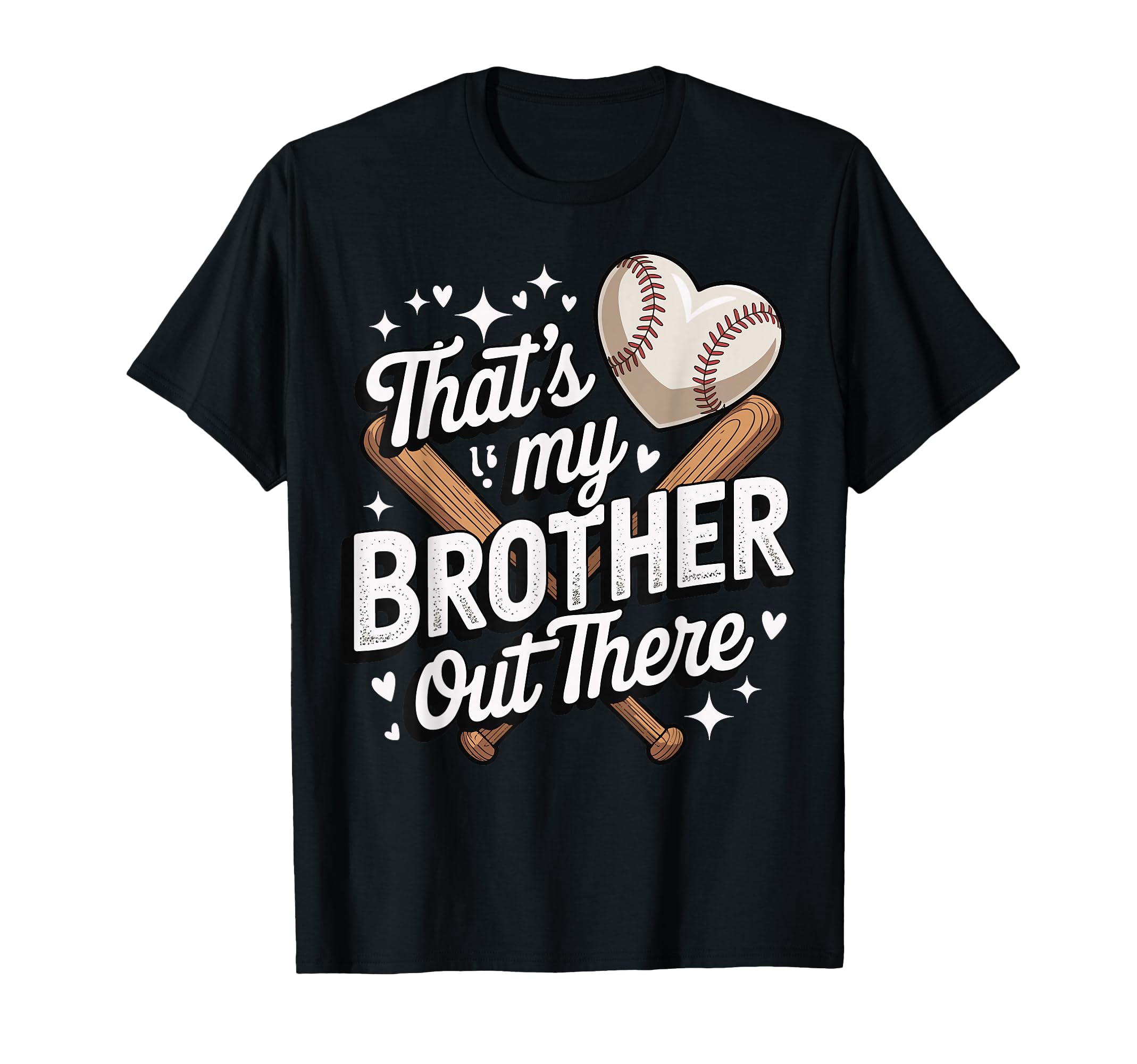 Thats My Brother Out There Baseball T-Shirt - Novelty Apparel Unisex - T-Shirt, Sweatshirt, Hoodie