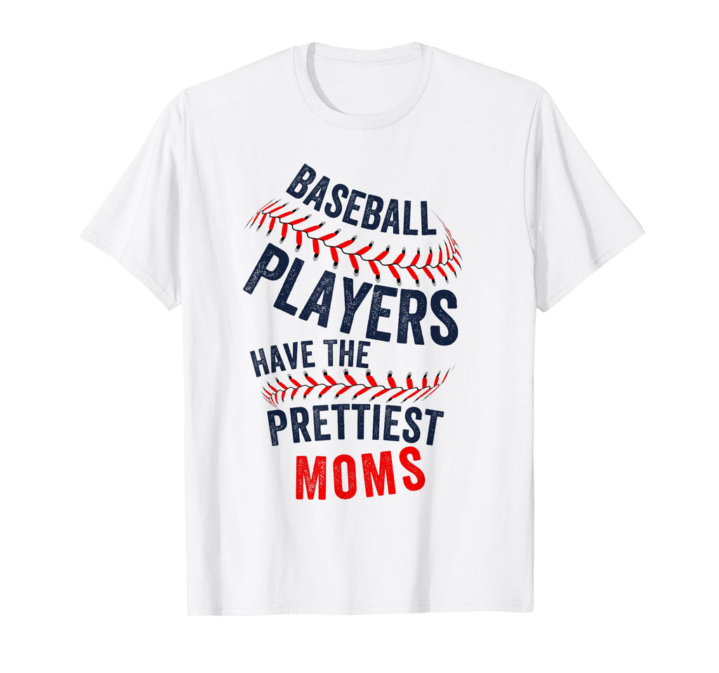 Baseball Players Have Prettiest Moms T-Shirt - Unique Graphic Unisex - T-Shirt, Sweatshirt, Hoodie